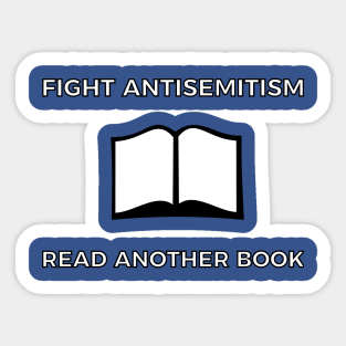 Fight Antisemitism - Read Another Book! Sticker